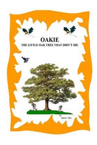 Oakie, The Little Oak Tree That Didn't Die