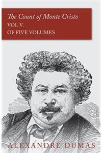 Count of Monte Cristo - Vol V. (In Five Volumes)