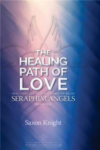 Seraphim Angels Guide to the Healing Path of Love