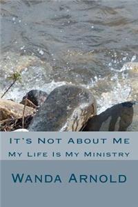 It's Not About Me