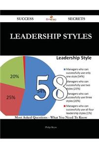 Leadership Styles 58 Success Secrets: 58...