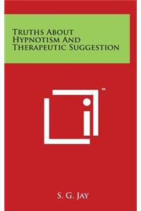 Truths About Hypnotism And Therapeutic Suggestion