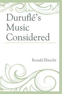 Durufle's Music Considered