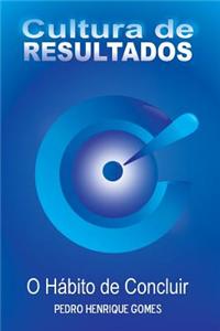 Cultura de Resultados: O Habito de Concluir