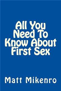 All You Need To Know About First Sex