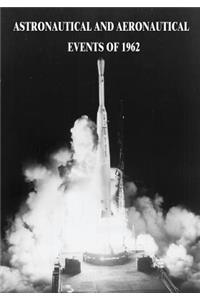 Astronautical and Aeronautical Events of 1962
