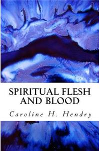 Spiritual Flesh and Blood