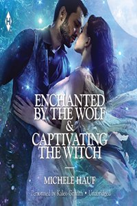 Enchanted by the Wolf & Captivating the Witch Lib/E