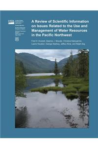 A Review of Scientific Information on Issues Related to the Use and Management of Water Resources in the Pacific Northwest