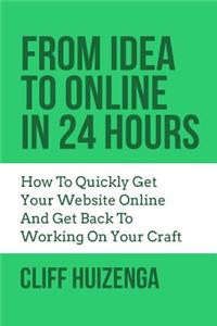 From Idea To Online In 24 Hours