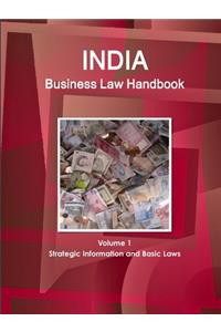 India Business Law Handbook Volume 1 Strategic Information and Basic Laws