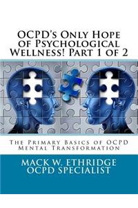 OCPD's Only Hope of Psychological Wellness! Part 1 of 2