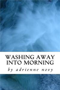 Washing Away Into Morning
