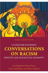 A Guide for Sustaining Conversations on Racism, Identity, and our Mutual Humanity