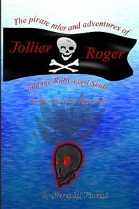 The Pirate Tales and Adventures of Jollier Roger, and the Ruby-eyed Skull