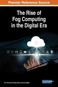 The Rise of Fog Computing in the Digital Era