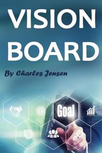 Vision Board: How to Create a Powerful Vision Board (Vision Boards, Vision Board Kit, Life Vision, Vision for Life, Vision Board Sec