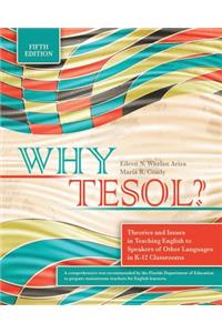 Why TESOL? Theories and Issues in Teaching English to Speakers of Other Languages in K-12 Classrooms