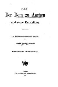 Dom zu Aachen und seine Entstellung