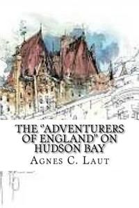 The ''Adventurers of England'' on Hudson Bay