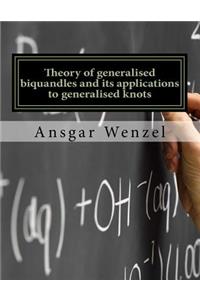 Theory of generalised biquandles and its applications to generalised knots