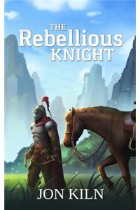 The Rebellious Knight