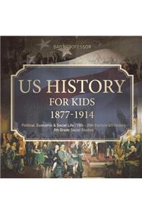 US History for Kids 1877-1914 - Political, Economic & Social Life 19th - 20th Century US History 6th Grade Social Studies