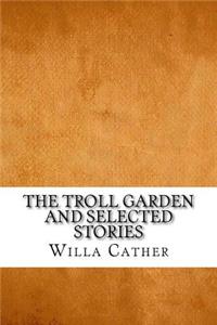 The Troll Garden and Selected Stories