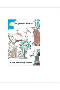 The Greatest Hunter: Volume 6 (Life Inspiring Books of the African Series Childrens Read)