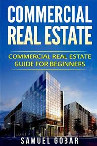 Commercial Real Estate: Commercial Real Estate Guide for Beginners