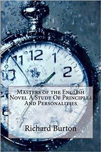 Masters of the English Novel a Study of Principles and Personalities