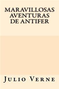Maravillosas Aventuras de Antifer (Spanish Edition)