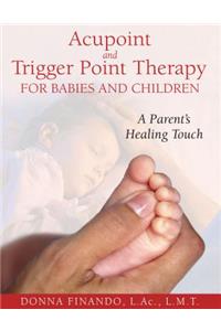 Acupoint and Trigger Point Therapy for Babies and Children