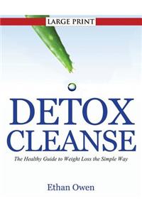 Detox Cleanse: The Healthy Guide to Weight Loss the Simple Way