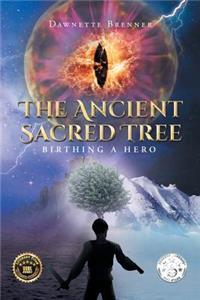 The Ancient Sacred Tree: Birthing a Hero