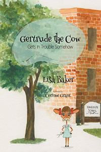 Gertrude the Cow Gets In Trouble Somehow