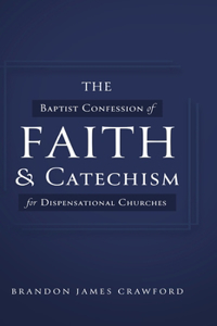 Baptist Confession of Faith and Catechism for Dispensational Churches