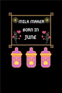 Milk Maker Born In June