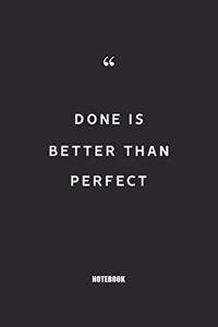 Done is better than perfect: Blank Composition Book, Motivation Quote journal, Notebook for Enterprenter: Lined Notebook / Journal Gift, 110 Pages, 6x9, Soft Cover, Matte Finish