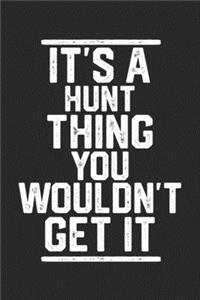 It's a Hunt Thing You Wouldn't Get It