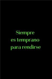 Siempre es temprano para rendirse