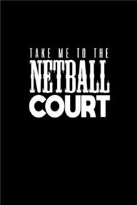 Take me to the netball court