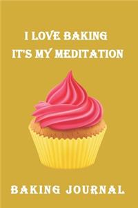 I Love Baking It's My Meditation