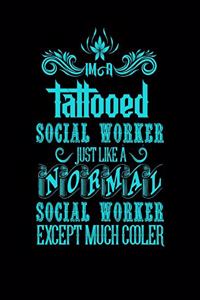 Im a Tattooed Social Worker Just Like a Normal Video Editor Except Much Cooler: College Ruled Lined Notebook - 120 Pages Perfect Funny Gift keepsake Journal, Diary