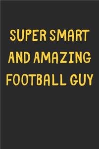 Super Smart And Amazing Football Guy