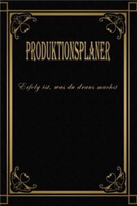 Produktionsplaner - Erfolg ist, was du draus machst