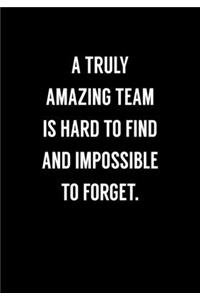 A Truly Amazing Team Is Hard To Find And Impossible To Forget