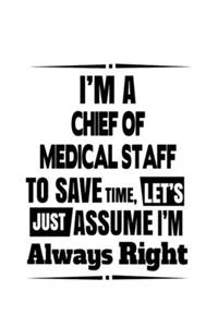 I'm A Chief Of Medical Staff To Save Time, Let's Assume That I'm Always Right