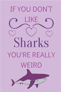 If You Don't Like Sharks You're Really Weird