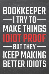 Bookkeeper I try to make things Idiot Proof